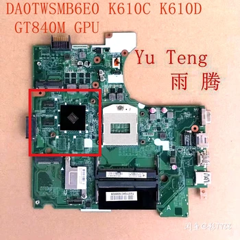 Ares K610C K610D nešiojamas plokštė DA0TWSMB6E0 naudojant DDR3L RAM 840M GPU testas darbą