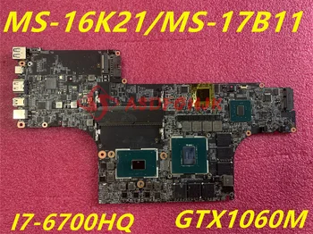Originalus MS-16K21 VER 2.1 MSI MS-16K2 MS-17B1 GS63 GS73 GS63VR GS73VR NEŠIOJAMOJO kompiuterio pagrindinę PLOKŠTĘ SU I7-6700HQ IR GTX1060M